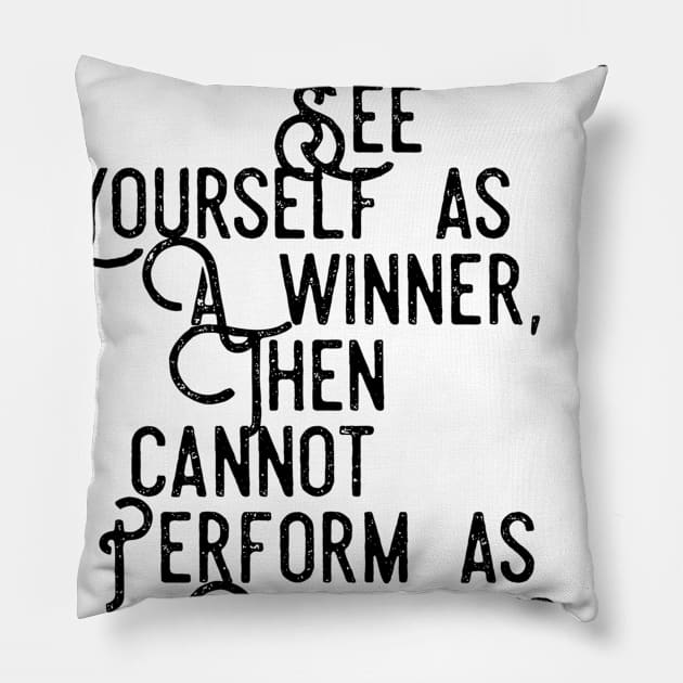 if you don't see yourself as a winner then you cannot perform as a winner Pillow by GMAT