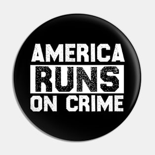 america runs on crime Pin