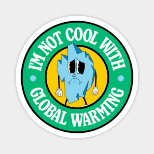 I'm Not Cool With Global Warming - Iceberg Pun Magnet