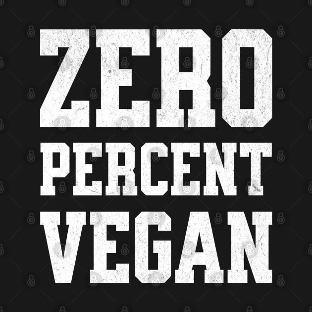 Zero Percent Vegan - Funny Canivore Meat Lovers and Vegan Teaser Dark Background by Lunatic Bear