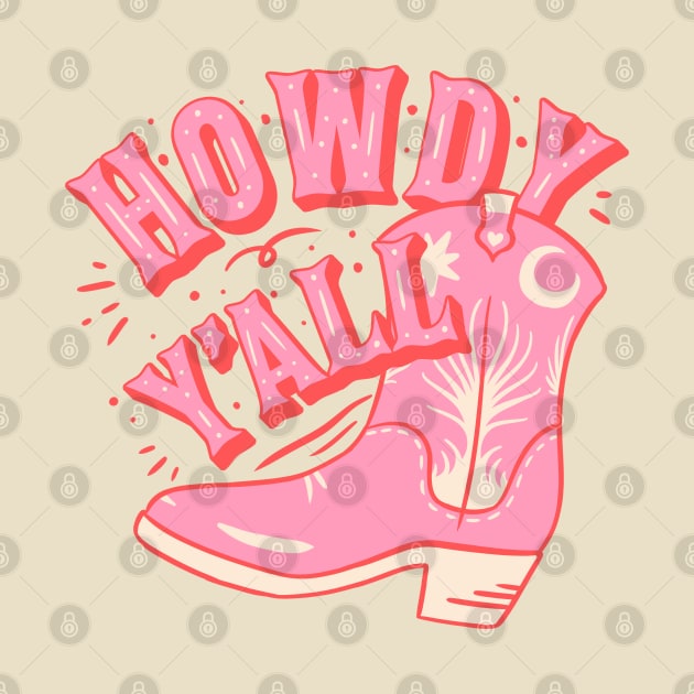 HOWDY HOWDY HOWDY YALL | Cowboy Boot Cowgirl Boots Preppy Aesthetic | Creamy Pink Background by anycolordesigns