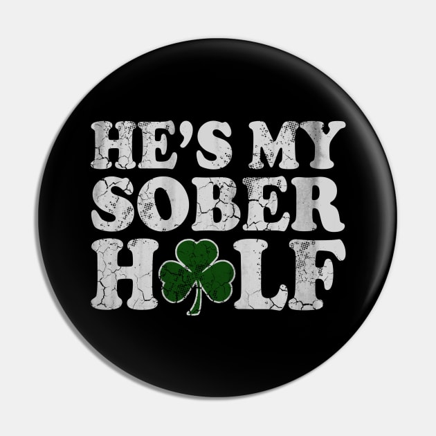 He's My Sober Half St Patrick's Day Matching Couples Pin by E