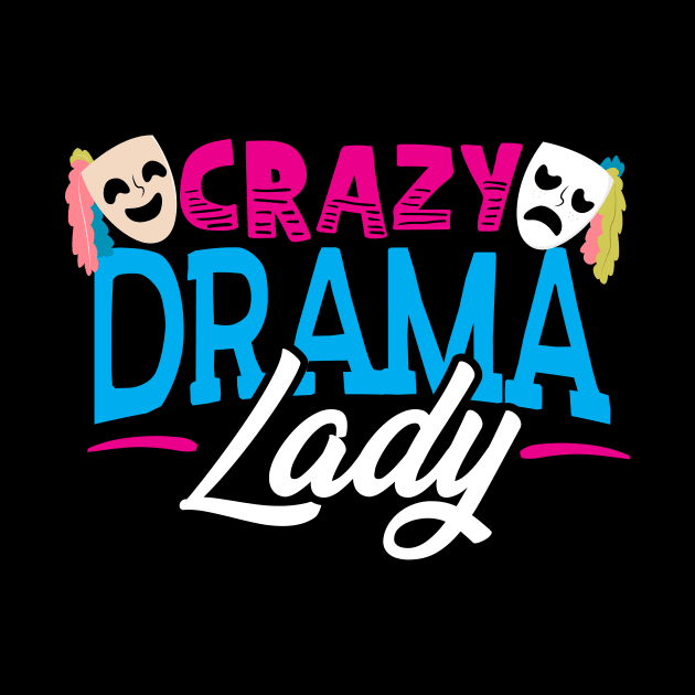 Crazy Drama Lady - Theatre by thingsandthings