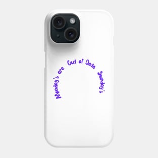 Mondays are OOD Sundays Phone Case