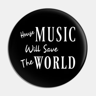 House music will save the world Pin