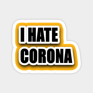 I HATE CORONA Magnet