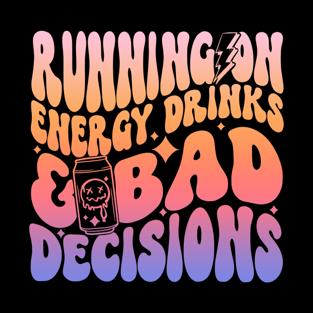 Running On Energy Drinks And Bad Decisions by YassineCastle