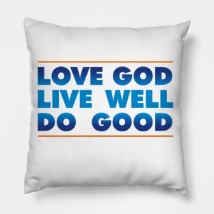 Love God. Live Well. Do Good. Pillow