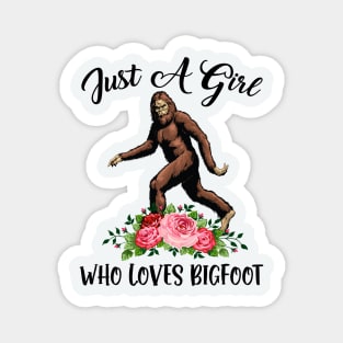 Just a girl who loves Bigfoot Magnet