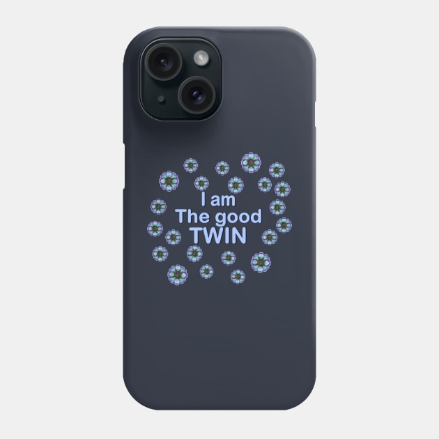 I  am  the good twin Phone Case by Kyradem