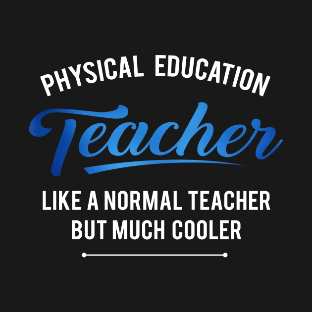 'Physical Education Teacher' Witty Teacher Quote Gift by ourwackyhome