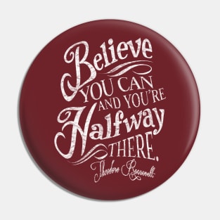 Roosevelt Believe Quote Pin