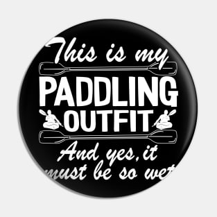 This Is My Paddling Outfit Kayaking Kayak Funny Gift Pin