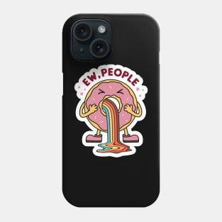 Ew, People, Donut, Groovy Sarcastic Mood Phone Case