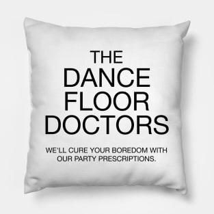 The Dance Floor Doctors - B Pillow