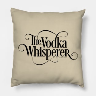 The Vodka Whisperer - funny vodka lover Pillow