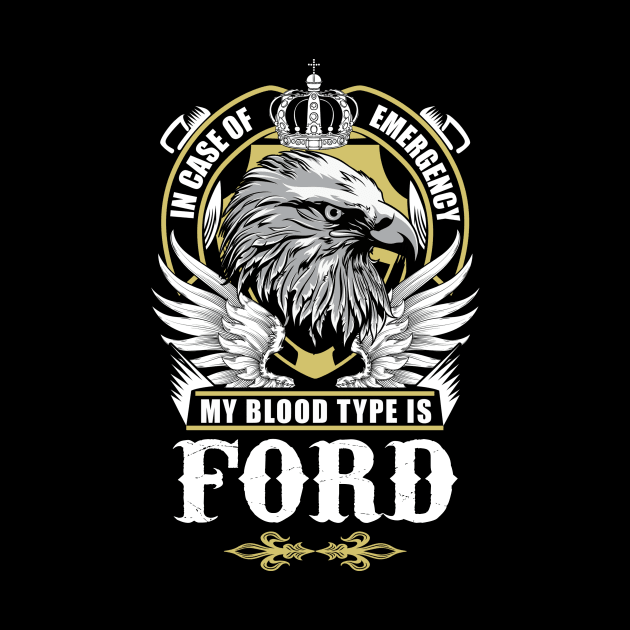 Ford Name T Shirt - In Case Of Emergency My Blood Type Is Ford Gift Item by AlyssiaAntonio7529