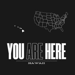 You Are Here Hawaii - United States of America Travel Souvenir T-Shirt