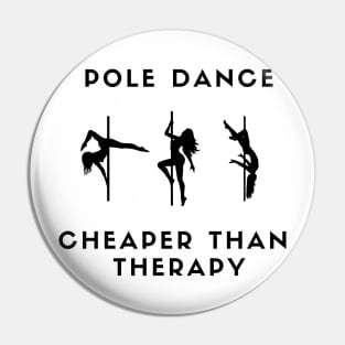 Pole Dance Cheaper Than Therapy Pin