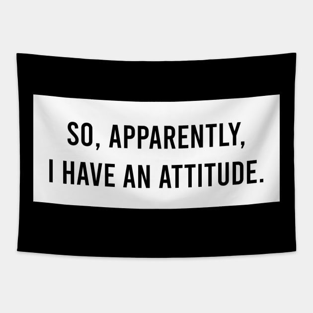 So, apparently, I have an attitude Tapestry by Ella Shop