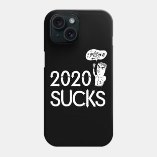 2020 Sucks - Funny Saying Gift, Best Gift Idea For Friends, Funny Saying  Gifts Phone Case