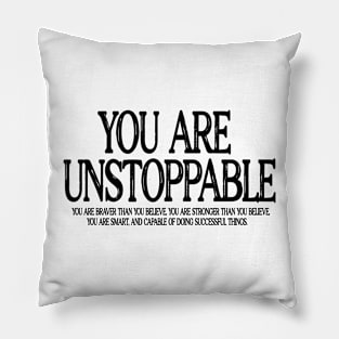 You Are Unstoppable Pillow