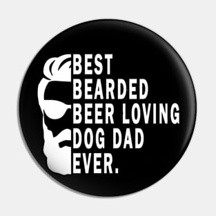 Best Bearded Beer Loving Dog Dad Ever Pin