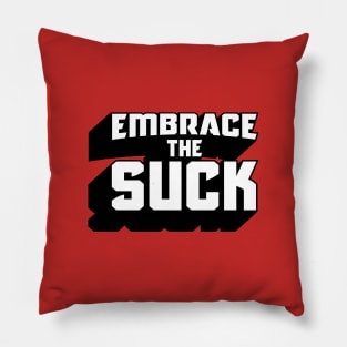 Embrace The Suck Pillow