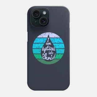 I am Baptized Into Christ - Cool Colors Phone Case