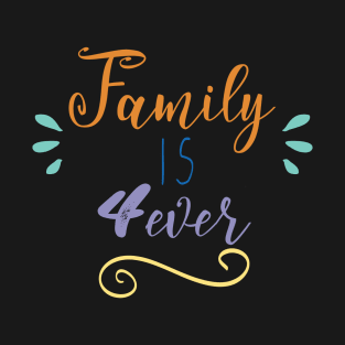 Family is Forever T-Shirt