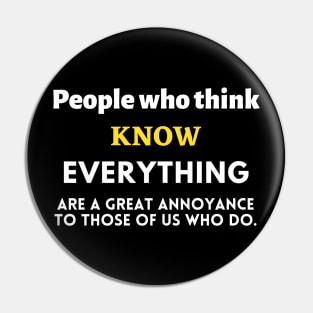 People Who Think They Know Everything Annoy Those Of Us That Do FUNNY QUOTES Sarcasm Pin