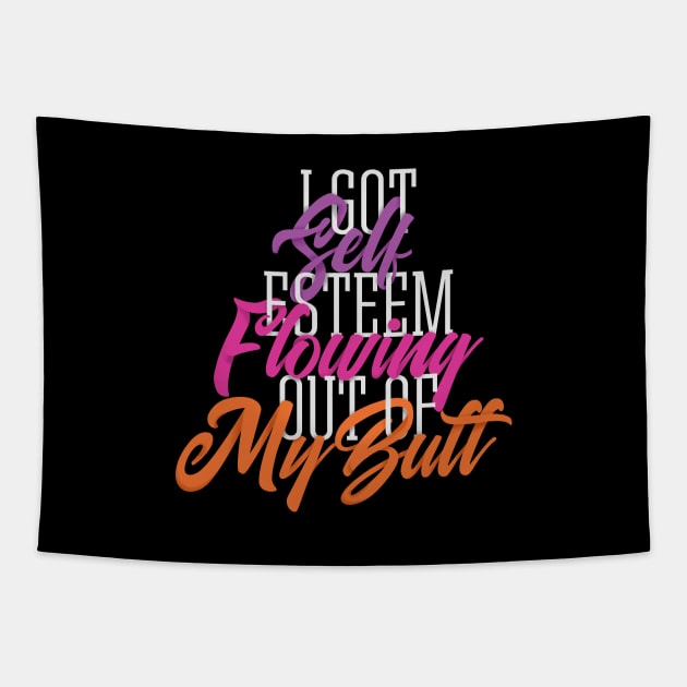 Self Esteem Out of my Butt Tapestry by polliadesign