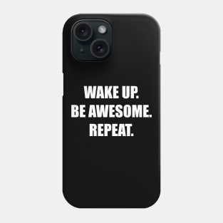 Wake up and be awesome Phone Case