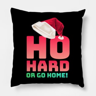 Ho hard or go home Pillow