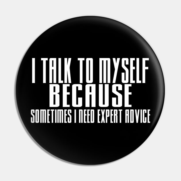 I talk to myself Pin by Liftedguru Arts