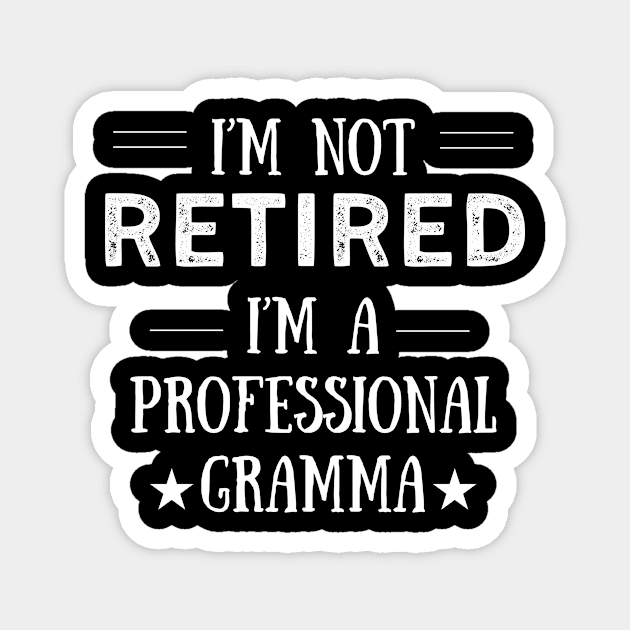 Not Retired-Professional Gramma Magnet by MCALTees