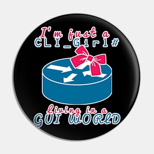 CLI Girl in a GUI world Pin