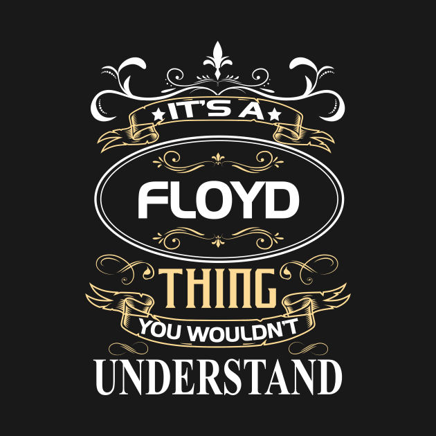 Floyd Name Shirt It's A Floyd Thing You Wouldn't Understand by Sparkle Ontani