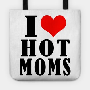 i love hot moms Tote