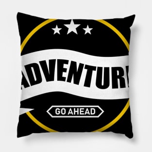 ADVENTURE GO AHEAD Pillow