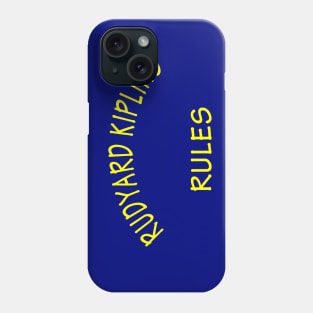 Rudyard Kipling Rules Phone Case