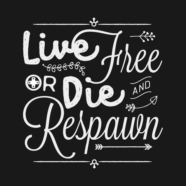 Live Free or Die and Respawn by HIDENbehindAroc