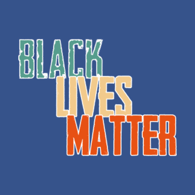 Discover black lives matter vintage - Black Lives Matter - T-Shirt