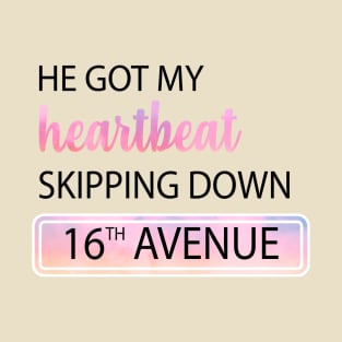 He Got My Heartbeat Skipping Down 16th Avenue Taylor Swift T-Shirt