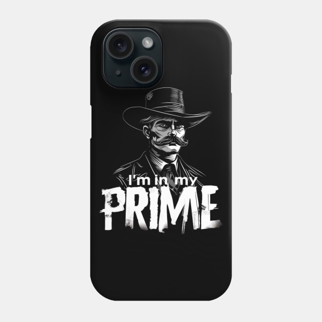 I'm in my Prime, Doc Holliday Phone Case by Pattyld