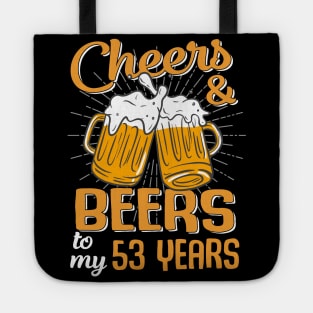 Cheers And Beers To My 53 Years 53rd Birthday Funny Birthday Crew Tote