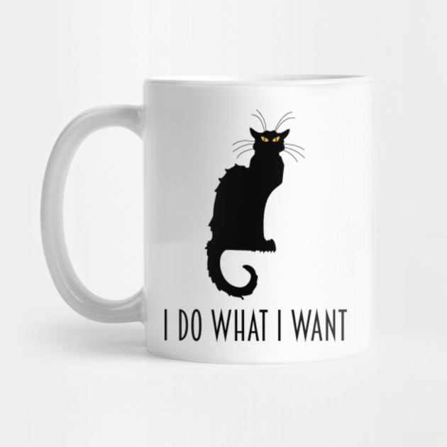 I Do What I Want Funny Cat Chat Noir I Do What I Want Cat Mug