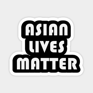 Asian Lives Matter- Anti Asian Racism Awareness T-Shirt Magnet