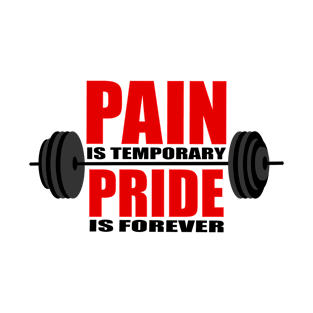 Bodybuilding - Fitness - Pain is temporary Pride is forever T-Shirt