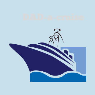 Dad-a-cruise T-Shirt